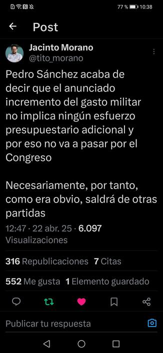 Pedro Sánchez acaba de decir que el anunciado incremento del gasto militar no implica ningún esfuerzo presupuestario adicional y por eso no va a pasar por el Congreso

Necesariamente, por tanto, como era obvio, saldrá de otras partidas