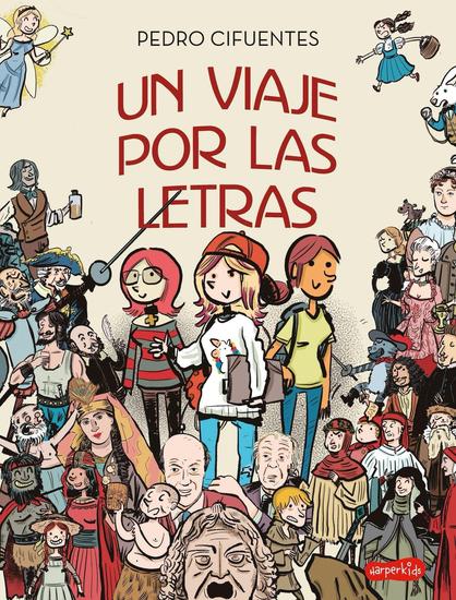 Cubierta del libro Un viaje por las letras. Autor, Pedro Cifuentes. Editorial Harperkids. En la ilustración, tres chicas en medio de autores y personajes de la literatura universal.
