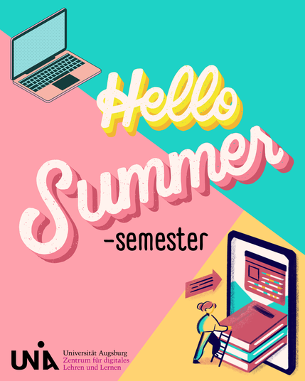 Grafik zeigt einen Laptop und eine Person, die über eine Leiter und einen Bücherstapel in ein Tablet einsteigt. Der Text lautet "Hello Summer - semester". Unten links ist das Logo des DigiLLabs der Uni Augsburg abgebildet