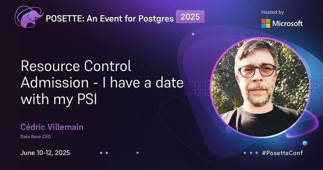 A digital event badge for "POSETTE: An Event for Postgres 2025" hosted by Microsoft. The badge features a purple background with a stylized elephant logo on the top left. Below, it reads "Resource Control Admission - I have a date with my PSI" followed by the speaker's name "Cédric Villemain" and his photo. The event dates are June 10-12, 2025. The bottom right corner has the hashtag #PosetteConf.