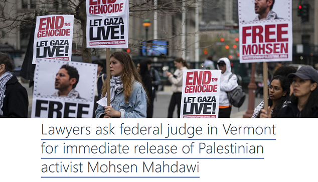 Lawyers ask federal judge in Vermont for immediate release of Palestinian activist Mohsen Mahdawi.