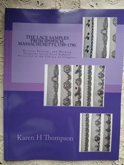 Karen Thompson's original book of the Ipswich lace patterns based on the Library of Congress samples that she had access to as a volunteer with the Smithsonian. She examined each of the 18th century samples in detail and recreated the patterns from them. So they are entirely authentic to that period. But with modern diagrams! 