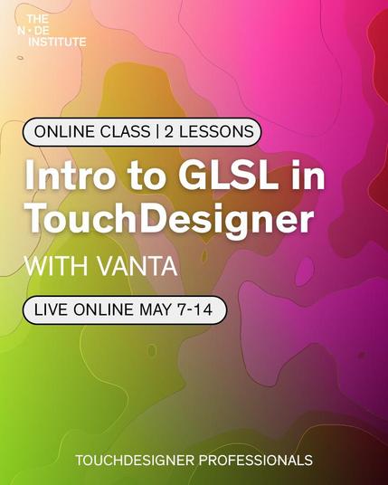 Colourful noise graphic with the words ''Online Class, 2 Lessons. Intro to GLSL in TouchDesigner with VANTA. Live online May 7-14.''