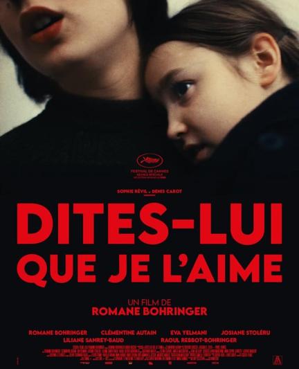 Affiche du nouveau long-métrage de Romane Bohringer "Dîtes-lui que je l'aime" sélectionné en Séance Spéciale au Festival de Cannes 2025.