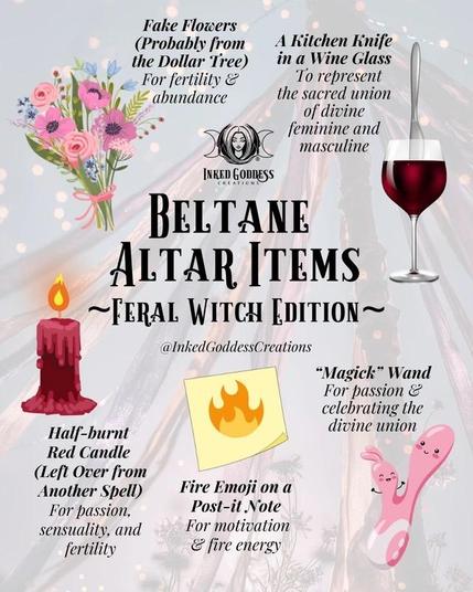 A series of colored line-drawn illustrations are placed on a backdrop of a May Pole. The text reads, "Beltane Altar Items (Feral Witch Edition) / Fake Flowers (Probably From the Dollar Tree) for fertility and abundance / A Kitchen Knife in a Wine Glass to represent the sacred union of divine feminine and masculine / Half-Burnt Red Candle (Left Over From Another Spell) for passion, sensuailty, and fertility / Fire Emoji on a Post-It Note for motivation and fire energy / 'Magick' Wand for passion and celebrating the divine union." Presented by Inked Goddess Creations.