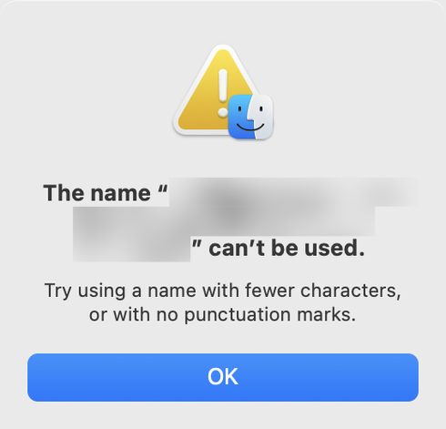 An error alert from the macOS Finder, stating that the name of a file "can't be used." The only explanation is to "Try using a name with fewer characters, or with no punctuation marks."