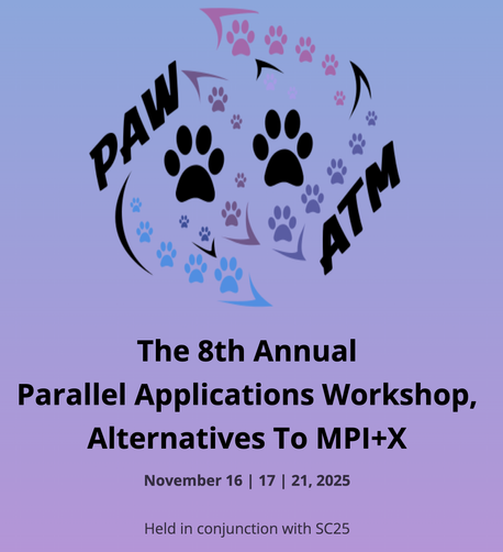 A gradient background that is light blue. At the top, PAW-ATM with two large paw prints in the center and many paw prints around. Then it says "The 8th Annual Parallel Applications Workshop, Alternatives To MPI+X, November 16 | 17 | 21 2025. Held in conjunction with SC25"