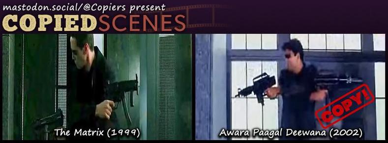 A Copied Scenes post features identical stills from an action sequence from The Matrix (1999) and from a sequence from Awara Pagal Deewana, a 2002 Bollywood “film”. This Bollywood “film” plagiarized The Matrix sequence in its entirety, even though it was actually a copy of a different Hollywood movie (The Whole Nine Yards, 2000).