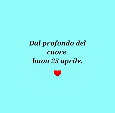ALT italiano
Un'immagine semplice: su uno sfondo azzurro brillante ci sono le parole: "Dal profondo del cuore, buon 25 aprile." Un cuore rosso chiude il messaggio.
ALT English
A simple image: on a bright light blue background there are the words (written in Italian): "From the bottom of (my) heart, happy April 25th." A red heart closes the message.