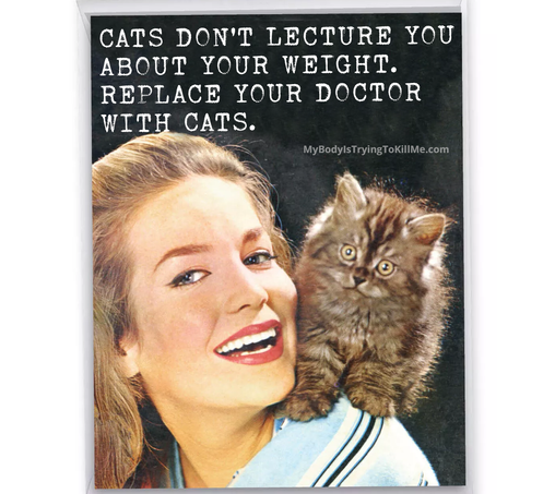 an olf fashioned pic from maybe the 70s of a woman with a cat on her shoulders

cats don't lecture you about your weight. replace your doctor with cats.
