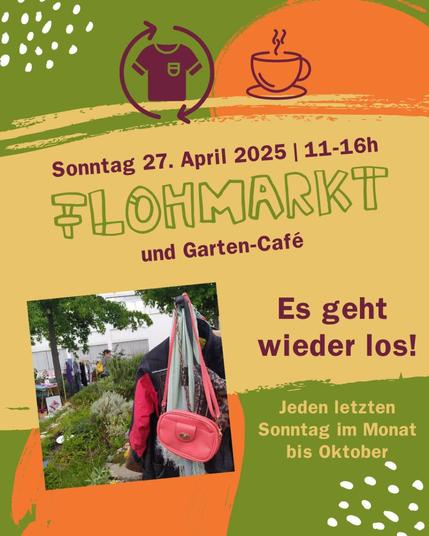 Sharepic in grün, gelb und orange mit einem Bild von einem Kleiderständer vor einem grünen Beet. 

Sonntag 27. April 2025 | 11-16 h
Flohmarkt und Garten-Café

Es geht wieder los!

Jeden letzten Sonntag im Monat bis Oktober 