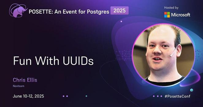 A promotional banner for "POSETTE: An Event for Postgres 2025" hosted by Microsoft. The banner features a purple and blue gradient background with a stylized elephant logo in the top left corner. The main text reads "Fun With UUIDs" with the speaker's name, Chris Ellis, and their company, Nexteam, below it. The event dates are June 10-12, 2025. There is a photo of the speaker on the right side of the banner and the hashtag #PosetteConf in the bottom right corner.