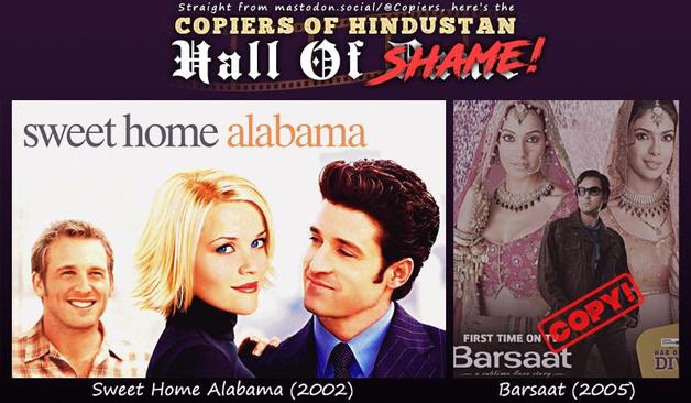 A Hall of Shame with posters for 2002’s American rom-com Sweet Home Alabama, and for Barsaat – its 2005 Bollywood copy.