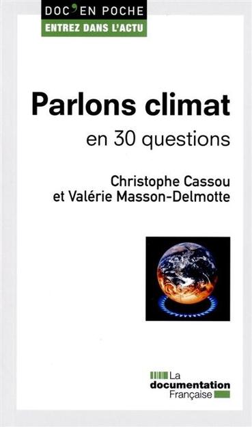 Parlons climat : en 30 questions
Valérie Masson-Delmotte, Christophe Cassou

L'essentiel pour rendre l'actu facile en trois temps : 
- Une présentation rapide et claire du sujet.
- Les 30 points indispensables pour démêler le vrai du faux.
- Les réponses à des questions d'internautes de vie-publique.fr pour être au plus près de vos préoccupations.

Réchauffement de la température globale, réduction de la banquise arctique, montée du niveau moyen des mers... le système climatique connaît actuellement d'importantes transformations à un rythme sans précédent. Longtemps débattu, le rôle primordial joué par les activités humaines dans ces profonds bouleversements fait aujourd'hui largement consensus. Mais que sait-on exactement du fonctionnement du climat ? Quelles conséquences du changement climatique peut-on déjà observer ? Et quelle marge de manoeuvre nous reste-t-il ? Pour sortir du brouhaha médiatique, « Entrez dans l'actu » vous apporte des informations objectives et factuelles sur le climat et ses variations.