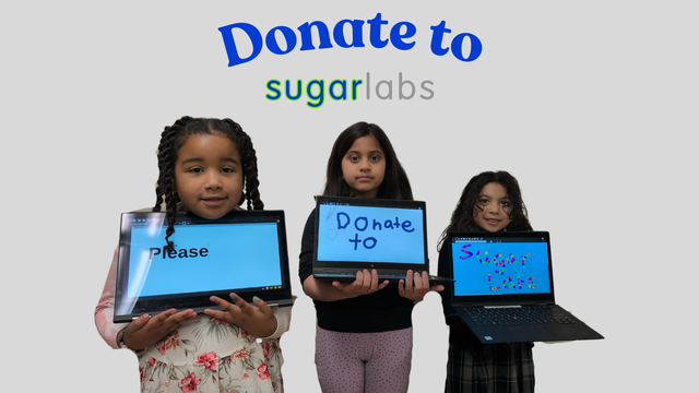 Image of three kids with computers, each one has a few words. All together, it says "Please donate to Sugar Labs."