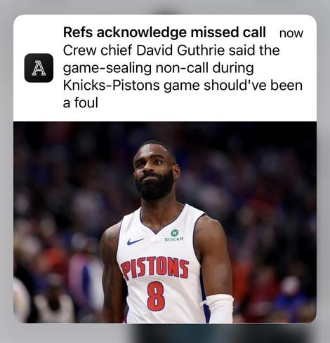 From the Athletic: “Refs acknowledge missed call — Crew chief David Guthrie said the game-sealing non-call during Knicks-Pistons game should've been a foul”

Below that text is a photo of Detroit Piston Tim Hardaway, Jr. in his white uniform with red lettering. He was the victim of the non-call.