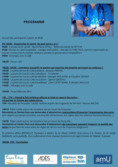 Programme du colloque "Éthique des soins et religions" de l’Espace éthique PACA Corse, organisé le 22 mai 2025 à Marseille. Détail des interventions : conférences sur la laïcité, hospitalité, regards de différents cultes religieux sur le soin, présentation des résultats d'une enquête AP-HM, et deux tables rondes sur l'impact des croyances religieuses dans l’organisation et la qualité des soins. Illustration identique à l’affiche principale en haut du document.