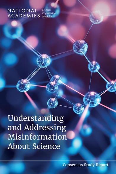 Cover of the report on Understanding and Addressing Misinformation about Science, from the U.S.  National Academies of Sciences, Engineering and Medicine.