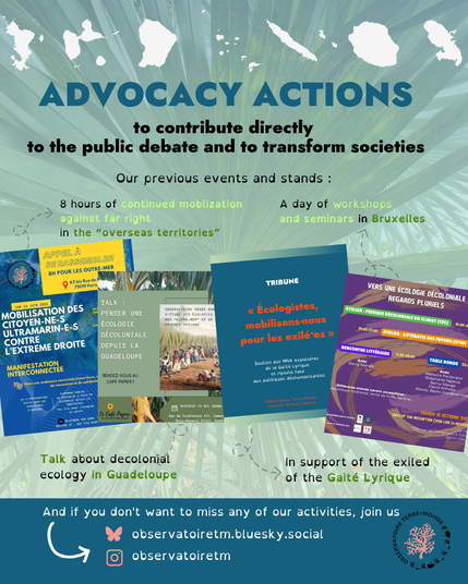 Our forums and events :
- Continued mobilization on June 22, 2024 across “Outre-mer” against the far right
- A day of workshops and conferences “Regards pluriels vers une écologie décoloniale” in Brussels 
- Talk on decolonial ecology at Café Papier in Guadeloupe
- Tribune in support of the Gaité lyrique's exiled