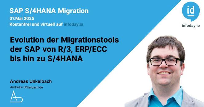 Hinweis auf die Veranstaltung SAP S/4HANA Migration am 7. Mai 2025 Kostenfrei und virtuell auf infoday.io , daneben ein Bild von Andreas Unkelbach und der Titel seines Vortrages "Evolution der Migrationstools der SAP von R/3, ERP/ECC bis hin zu S/4HANA.