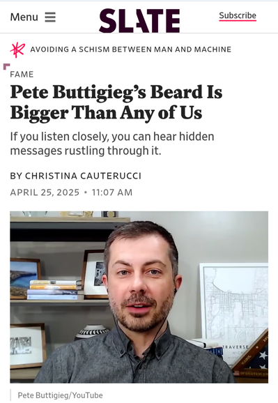 Screencap of a Slate article that has a photo of Pete Buttigieg with a beard and headline that says: "Pete Buttigieg's Beard Is Bigger Than Any of Us If you listen closely, you can hear hidden messages rustling through it."