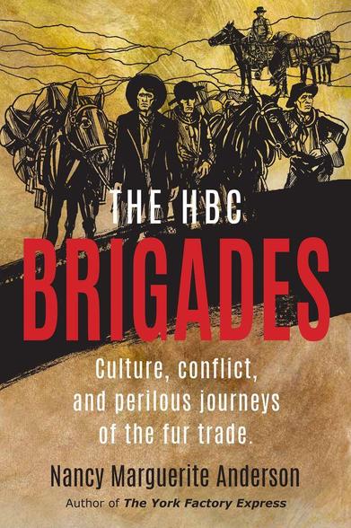 The cover of my book, The HBC Brigades: Culture, Conflict & Perilous Journeys...