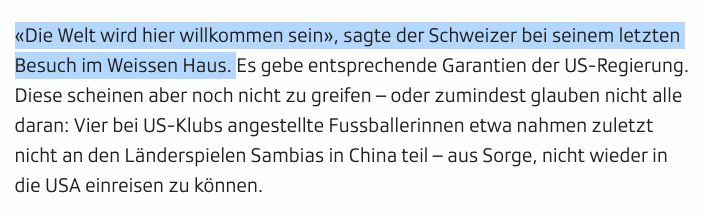 Screenshot aus dem verlinkten Artikel auf SRF

Wie in diesem Zusammenhang garantiert werden soll, dass Fussball-Fans aus allen Teilen der Welt im Sommer problemlos in die USA einreisen können, um ihr Team bei der Klub-WM zu unterstützen, bereitet Experten Sorgen – nicht aber Fifa-Boss Gianni Infantino.

«Die Welt wird hier willkommen sein», sagte der Schweizer bei seinem letzten Besuch im Weissen Haus. Es gebe entsprechende Garantien der US-Regierung. Diese scheinen aber noch nicht zu greifen –…