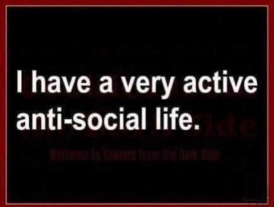 i have a very active anti social life