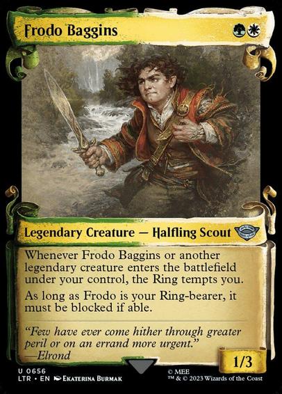 Card Name: Frodo Baggins
Set: The Lord of the Rings: Tales of Middle-earth
Description: Whenever Frodo Baggins or another legendary creature you control enters, the Ring tempts you.
As long as Frodo Baggins is your Ring-bearer, it must be blocked if able.
Artist: Ekaterina Burmak