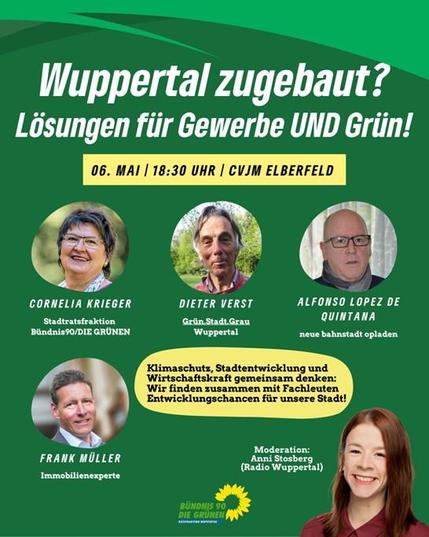"Wuppertal zugebaut? Lösungen für Wirtschaft UND Grün" – GRÜNE Ratsfraktion lädt zur Diskussion ein
Wie viel Fläche verträgt die Stadt? Unter dem Titel „Wuppertal zugebaut? Lösungen für Wirtschaft UND Grün“ lädt die Ratsfraktion von Bündnis 90/Die Grünen am 
Dienstag, den 06. Mai 2025, um 18:30 Uhr 
in die Räume des CVJM Elberfeld (Calvinstraße 8, 42103 Wuppertal) zur öffentlichen Diskussionsveranstaltung ein.
Im Fokus steht der zunehmende Druck auf Wuppertals Flächen: Wo wird neu gebaut, wo wird versiegelt, und was bedeutet das für Natur, Klima und wirtschaftliche Entwicklung? Die Veranstaltung stellt den aktuellen Stand der Flächennutzung zur Debatte und fragt: Wie lassen sich ökologische Verantwortung und wirtschaftliches Wachstum in Einklang bringen? 
Auf dem Podium nehmen neben unserer GRÜNEN Stadtverordneten Cornelia Krieger auch Dieter Verst (Grün.Stadt.Grau), Frank Müller (Immobilienexperte) und ein Vertreter der neue bahnstadt opladen GmbH Platz.

Die Veranstaltung ist öffentlich, eine Anmeldung ist nicht erforderlich.
