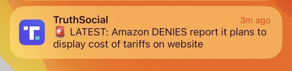 TruthSocial

LATEST: Amazon DENIES report it plans to
display cost of tariffs on website