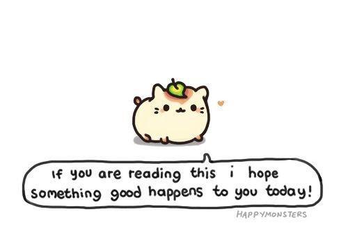 This image show: Pusheen Cat.
Image contains the following text:
If you are reading this i hope
Something good happens to you today!