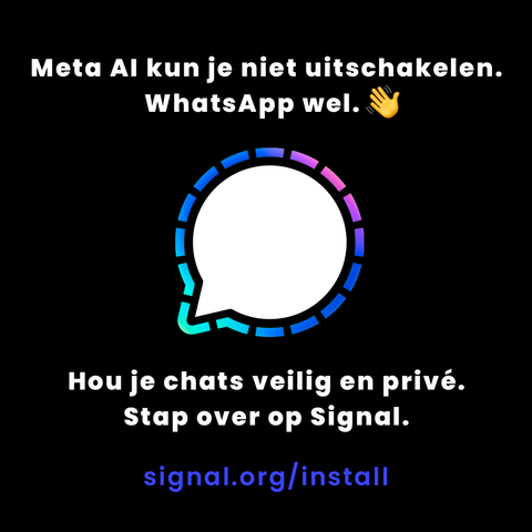 Meta AI kun je niet uitschakelen. WhatsApp wel. Hou je chats veilig en privé. Stap over op Signal. Ga naar Signal.org/install