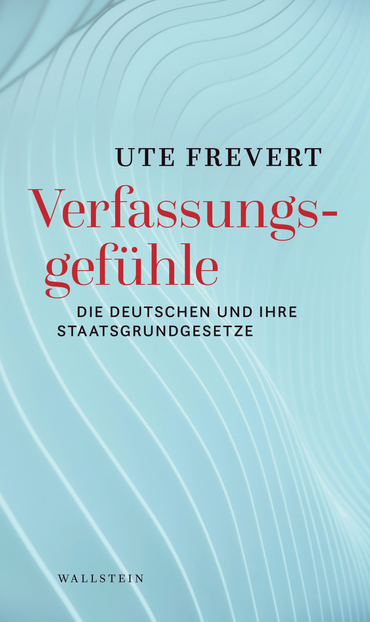 Cover zu Ute Frevert, Verfassungsgefühle. Die Deutschen und ihre Staatsgrundgesetze
