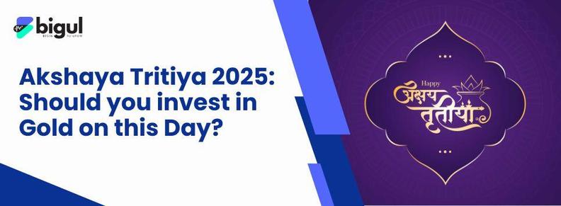 Akshaya Tritiya 2025 invest in gold - Bigul