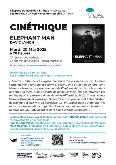 Affiche complète du Cinéthique du mardi 20 mai 2025 à 20h au cinéma Les Variétés (Marseille). Projection du film « Elephant Man » de David Lynch suivie d’un débat avec François Crémieux, Marc Rosmini et Nathania Cahen. Texte explicatif, synopsis, informations pratiques, visuel du film en noir et blanc et logos des partenaires (AP-HM, Espace Éthique PACA-Corse, ARS, Région Sud, etc.).