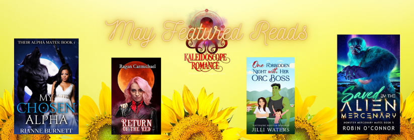 A graphic with a background of sunflowers and four book covers. The four covers are My Chosen Alpha by Rianne Burnett, Return of the Red by Ragan Carmichael, One Forbidden Night with Her Orc Boss by by Jilli Waters, and Saved by the Alien Mercenary by Robin O'Connor.
