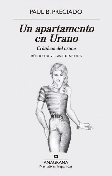Portada del libro Un Apartamento en Urano de Paul B Preciado. Está ilustrado con la figura de una persona mitad masculina y mitad femenina 