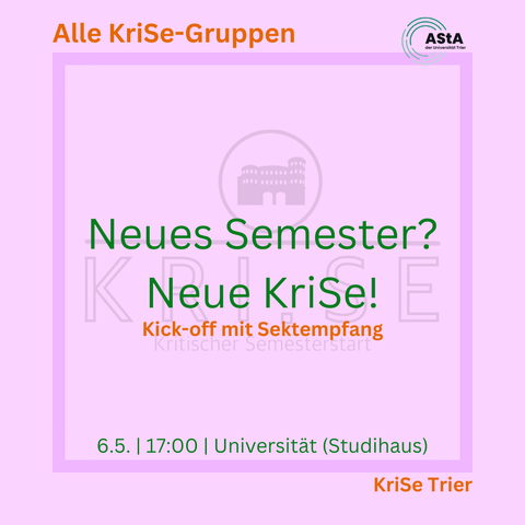 Sharepic mit den Infos aus dem Tröt. Das Sharepic ist rosa und der Text ist grün und orange. Im Hintergrund steht KRISE und darüber ist die Porta Nigra abgebildet. Oben im Sharepic ist das Logo des AStAs der Universität Trier.