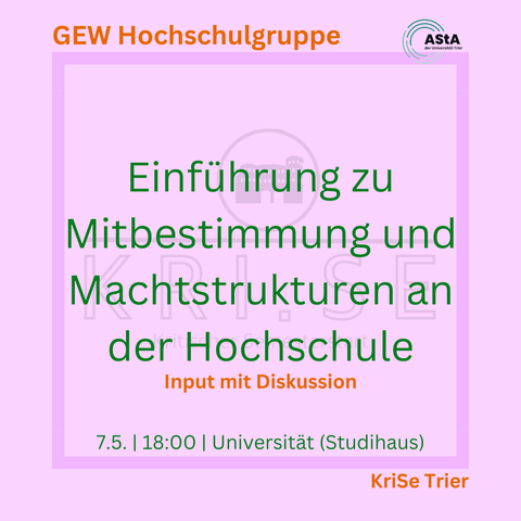 Sharepic mit den Infos aus dem Tröt. Das Sharepic ist rosa und der Text ist grün und orange. Im Hintergrund steht KRISE und darüber ist die Porta Nigra abgebildet. Oben im Sharepic ist das Logo des AStAs der Universität Trier. Als Veranstalter*in ist "GEW Hochschulgruppe" angegeben.
