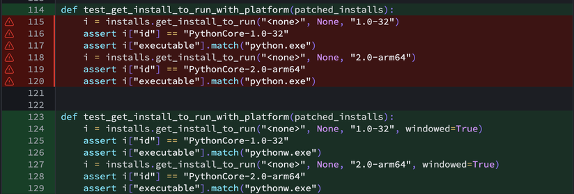 Two functions called test_get_install_to_run_with_platform. Same names, the second tests the case where windowed=True.

The first one is marked in red to indicate it wasn't run.

The second is green to indicate it was run.