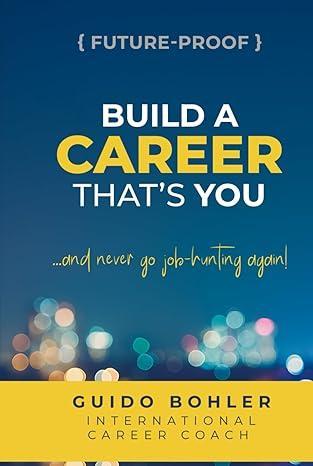 Free Kindle Ebook - FUTURE PROOF: Build a Career That's You... and never go job hunting again!, by Guido Bohler

#CareerGuide #JobInterview #JobHunting