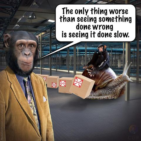 Created by C.G.Ferman
Apeman Juan Bigliar is in the warehouse checking on the workers. He sees ape-boy Roy Undermine throwing boxes labeled fragile. 
Juan says, " The only thing worse than seeing something done wrong  is seeing it done slow."
Roy is sitting on top of a snail.
= = = = =
Snail Transport: Wrong and Slow
©2023 Markers In Motion, LLC  &  Christopher G. Ferman 
- - - - -