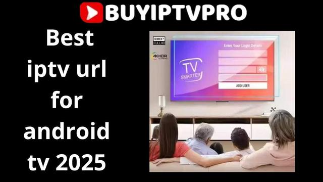 https://buyiptvpro.store/best-iptv-url-for-android-tv-2025/