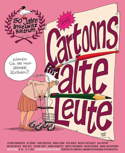 Plakat zum diesjährigen Inselwitz auf Baltrum zum Thema "Cartoons für alte Leute"
Eine alte Dame im Cartoon-Stil beugt sich über ihren Rollator und meckert über den Plakat-Titel: "Können Sia das nicht größer zeichnen?"