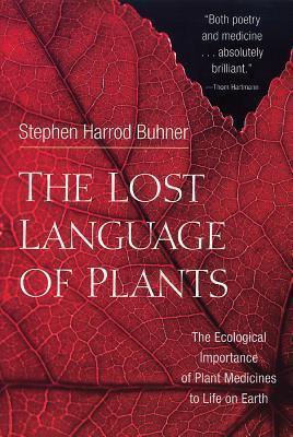 Photo of book cover.  Close up of a red leaf.

Stephen Harrod Buhner
The Lost Language of Plants:
The Ecological Importance of Plant Medicine to Life on Earth
