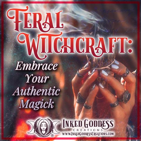 A young bohemian woman's hands are in focus in the foreground with a shallow depth of field. The rest of the image is blurred and out of focus. The hands have pearlescent fingernail polish and a number of silver rings. They are holding a smoking bundle of sage. The text is the title of our Inked Grimoire blog post, "Feral Witchcraft: Embrace Your Authentic Magick." Presented by Inked Goddess Creations.