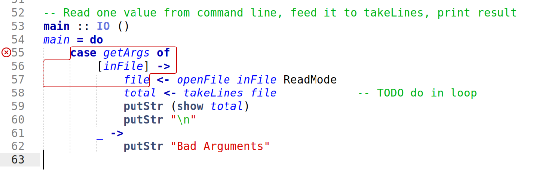 -- Read one value from command line, feed it to takeLines, print result
main :: IO ()
main = do
    case getArgs of
        [inFile] ->
            file <- openFile inFile ReadMode
            total <- takeLines file            -- TODO do in loop
            putStr (show total)
            putStr "\n"
        _ ->
            putStr "Bad Arguments"
