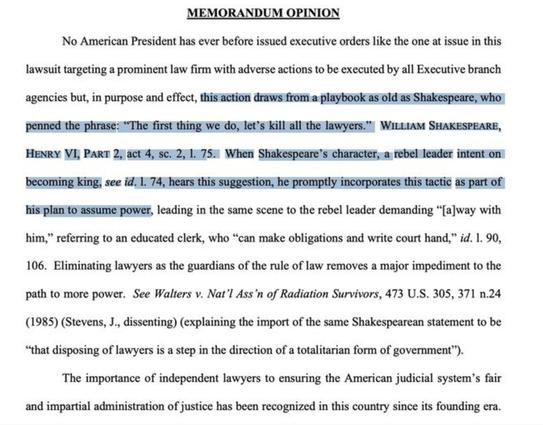 Screenshot of a legal document titled “MEMORANDUM OPINION.” The text criticizes a U.S. President’s executive order targeting a law firm, comparing the action to a tactic from Shakespeare’s Henry VI, Part 2. A highlighted passage notes the quote, “The first thing we do, let’s kill all the lawyers,” and explains that a rebel leader in the play adopts this idea as part of a plan to seize power. The memo argues that eliminating lawyers undermines the rule of law and facilitates authoritarianism, citing a dissenting opinion from Walters v. Nat’l Ass’n of Radiation Survivors supporting this interpretation.