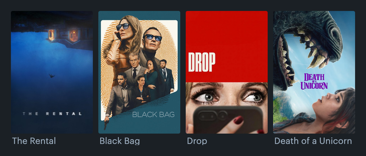 Screenshot of last four watched films from letterboxd user dsmoore. The Rental ♥︎, Black Bag ★ ★ ★ ♥︎, Drop ★ ★ ½, Death of a Unicorn ★ ★ ★ ♥︎.